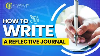 How to write a reflective journal (Counselling & Psychotherapy)