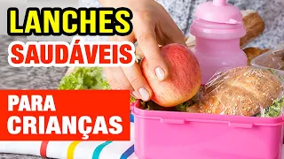 LANCHES SAUDÁVEIS PARA CRIANÇAS - Casa, Escola, Dicas e Cuidados