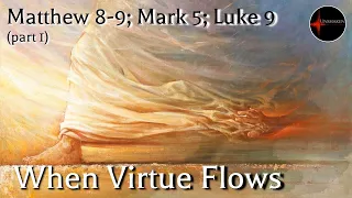 Come Follow Me - Matthew 9-10, Mark 5, Luke 9 (part 1): When Virtue Flows