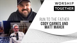 Run To The Father // Cody Carnes and Matt Maher, // Song Story