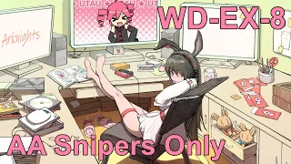 [Arknights] WD-EX-8 - 8 AA Snipers Only