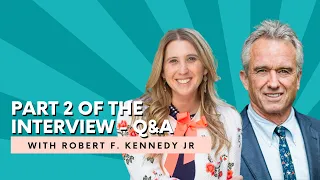 Part 2 of the Interview with Robert F. Kennedy Jr - Q&A