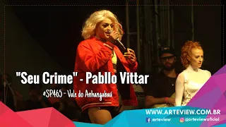 Pabllo Vittar - Seu  Crime - Aniversário de 465 anos de São Paulo