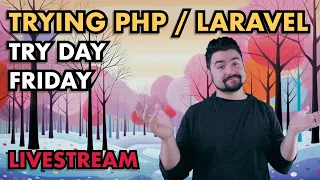 Trying PHP / Laravel | Try Day Friday