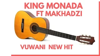 King Monada Ft Makhadzi  Vuwani New Hit