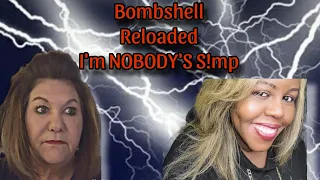 Bombshell Reloaded I'm Nobody's Simp