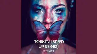 Tchikita (Speed Up Remix)