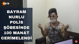 Bayram Nurlu Polis şöbəsində cərimələndi - Peşmanam