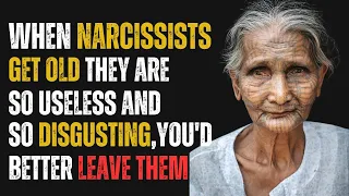 When Narcissists Get Old They're So Useless And So Disgusting, You'd Better Leave Them |NPD|Narc