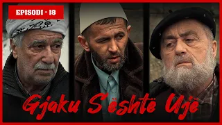 Gjaku S'është Ujë - Episodi 18 (Traditat Shqiptare)