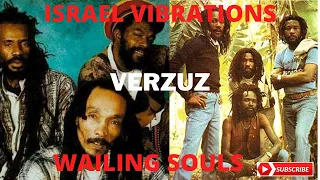 🔥 ISRAEL VIBRATIONS VERZUZ WAILING SOULS - KING JAMES