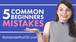 Avoid the 5 Common Mistakes made by All Romanian Beginners