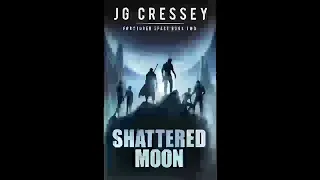 Shattered Moon: A Space Opera Adventure (Fractured Space Series Book 2), J G Cressey - Part 1