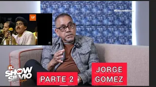PARTE 2. JORGE GOMEZ. EL SHOW DE SILVIO.
