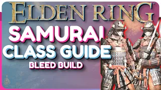 Elden Ring Samurai Class Guide - Bleed Build Guide