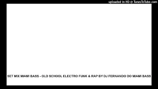 SET MIX MIAMI BASS - OLD SCHOOL ELECTRO FUNK & RAP BY DJ FERNANDO DO MIAMI BASS