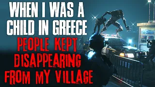 "When I Was A Child In Greece, People Kept Disappearing From My Village" Creepypasta