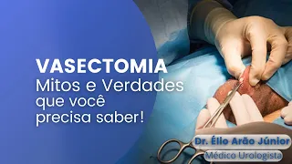 Vasectomia - Mitos e Verdade que você precisa saber!