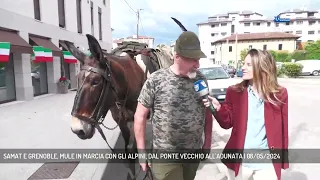 SAMAT E GRENOBLE, MULE IN MARCIA CON GLI ALPINI, DAL PONTE VECCHIO ALL'ADUNATA | 08/05/2024