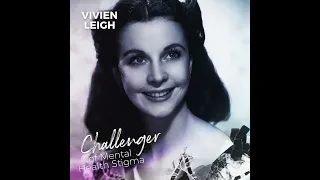 Challengers of Mental Health Stigma | Vivien Leigh