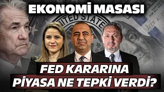 Fed Kararına Piyasa Ne Tepki Verdi? Uzmanlar Yanıtlıyor | Ekonomi Masası