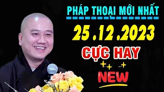 Pháp Thoại Mới Nhất"25 .12 .2023"Cực Hay"Thầy Thích Pháp Hòa