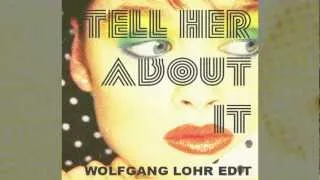 Tell Her About It - Wolfgang Lohr Edit