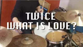 TWICE / 트와이스 - What Is Love? (Drum Cover)