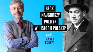 Beck - najgorszy polityk w historii Polski? | Marek Kornat