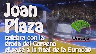 Joan Plaza celebra con la grada del Carpena el pase a la final de la Eurocup del Unicaja