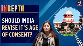 Should India revise it's Age of Consent ? | Drishti IAS English