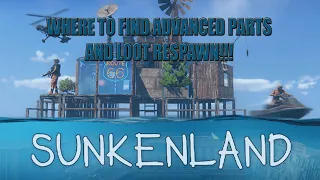 WHERE TO FIND ADVANCED PARTS AND LOOT RESPAWN in SUNKENLAND (SUNKENLAND TIPS & TRICKS)