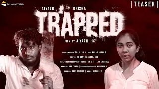 TRAPPED - Official Teaser 2021 | Aiyazh, Krisha | Film Scope