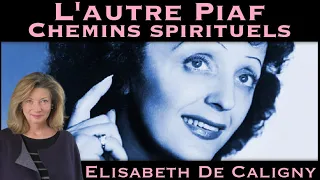 « L’autre Édith Piaf : Chemins Spirituels » avec Elisabeth de Caligny