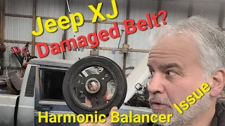 Belt Popped on this Jeep XJ.  Harmonic Balancer was the Issue