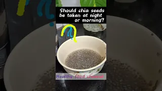 Should chia seeds be taken at night or morning? when to consume? 😳 #shortsfeed