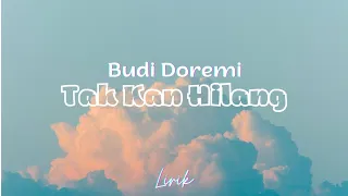 Budi Doremi - Tak Kan Hilang (Lirik Lagu) || Lyrics