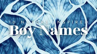 10 Nature Inspired Boy Names -- a delightful mix of masculine, classic & vintage