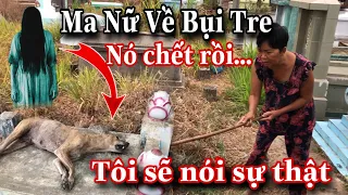 Ma Nữ Đồng Trinh Lấy Mạng Chú Chó Tế Bụi Tre Linh Thiêng Khiến Cô Năm Nói Hết Sự Thật | Duy còi Vlog