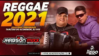 REGGAE REMIX 2021 TARCÍSIO DO ACORDEON E DJ IVIS ESQUEMA PREFERIDO REGGAE REMIX