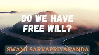 Do we have Free Will? by Swami Sarvapriyananda