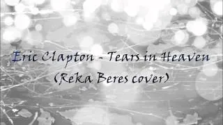 Eric Clapton - Tears in Heaven (Reka Beres Cover)