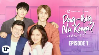 Pag-Ibig Na Kaya | Episode 1