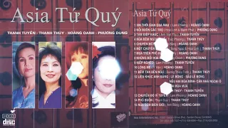 Nghe Lại Quá Tuyệt Vời Luôn - Thanh Tuyền, Thanh Thúy, Hoàng Oanh, Phương Dung - Album Asia Tứ Quý