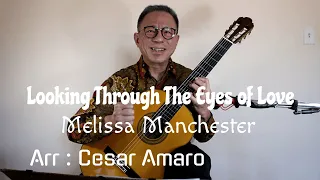 Looking Through The Eyes of Love - Melissa Manchester - Marvin Hamlisch - Arranged by : Cesar Amaro