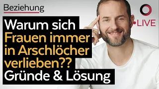 Warum sich Frauen immer in Arschlöcher verlieben - 4 Gründe! Die Lösung!