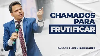 Pr. Elizeu Rodrigues | Chamados Para Frutificar