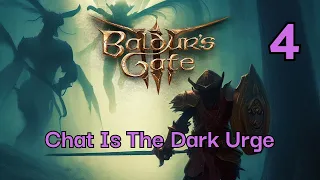 Chat is The Dark Urge - Baldurs Gate 3 - Episode 4