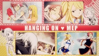 FKS ♥ Hanging On | NaLu  ᴹᴱᴾ