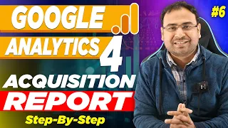 Google Analytics 4 Course | Acquisition Reports in GA4  | Part#6 | UmarTazkeer